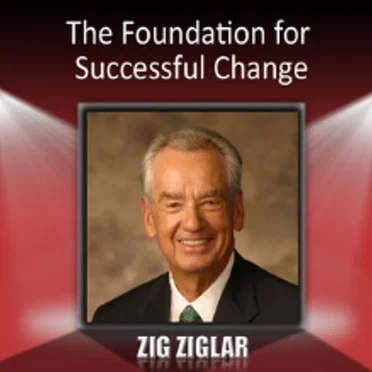 The Foundation For Successful Change by Zig Ziglar - album cover