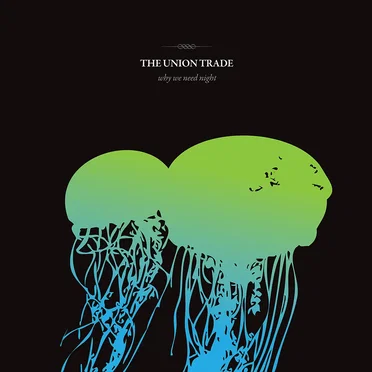 Why We Need Night by The Union Trade - album cover