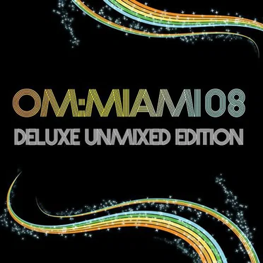 OM: Miami 08 Deluxe Unmixed Edition by Various Artists - album cover