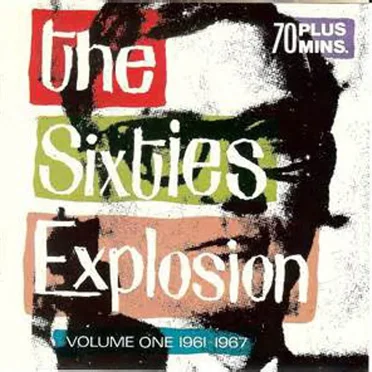 The Sixties Explosion, Volume One: 1961–1967 by Various Artists - album cover