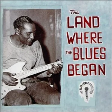 The Land Where the Blues Began by Various Artists - album cover