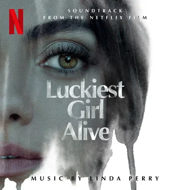 Luckiest Girl Alive: Soundtrack from the Netflix Film