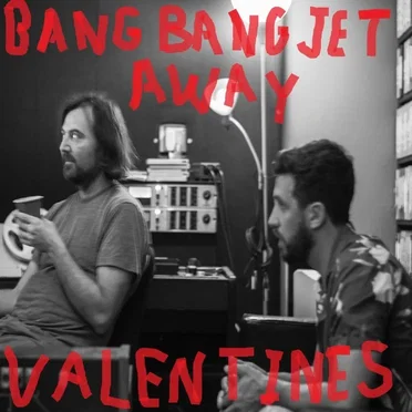 Valentines by Bang Bang Jet Away - album cover