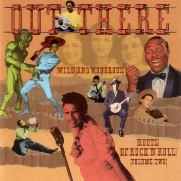 Out There: Wild & Wondrous Roots of Rock 'n' Roll, Vol. 2 by Various Artists - album cover