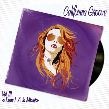 California Groove, Vol. III: “From L.A. to Miami” by Various Artists - album cover
