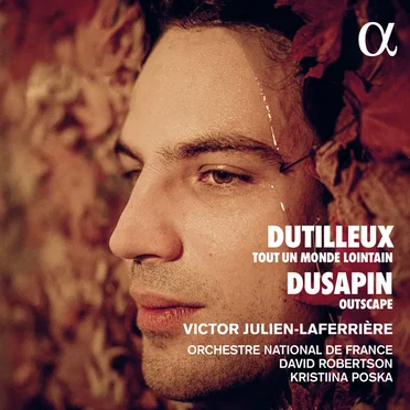 Dutilleux: Tout un monde lointain / Dusapin: Outscape
