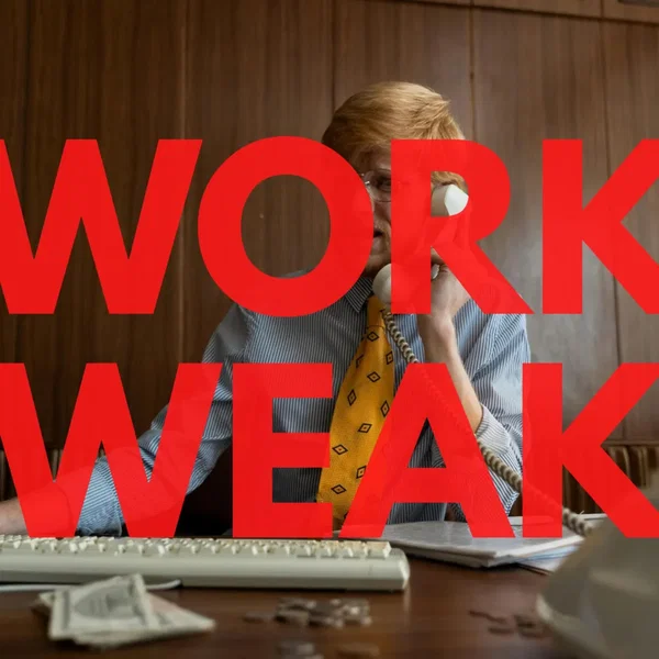 WORK WEAK