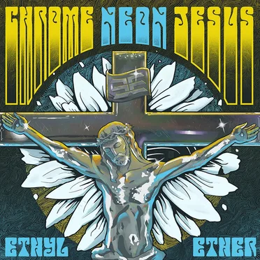 Chrome Neon Jesus by Ethyl Ether - album cover