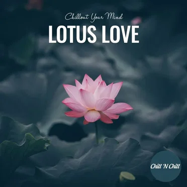 Lotus Love: Chillout Your Mind by Various Artists - album cover