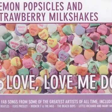 Lemon Popsicles and Strawberry Milkshakes: Love, Love Me Do by Various Artists - album cover