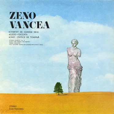 Cvartet De Coarde Nr. 8 • Elegie • Toccata • Cinci Cîntece De Toamnă (String Quartet No. 8 • Elegy For String Orchestra • Piano Toccata • Five Autumn Songs On George Bacovia's Lyrics) by Zeno Vancea - album cover