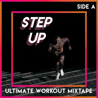 Step Up (Ultimate Workout Mixtape), Side A by Various Artists - album cover