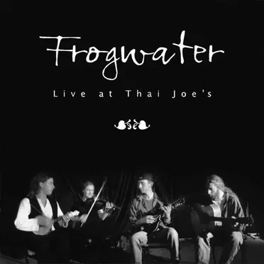 Live at Thai Joe's by Frogwater - album cover