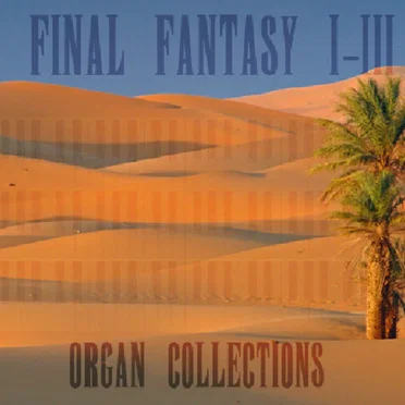 Final Fantasy I-III Organ Collections