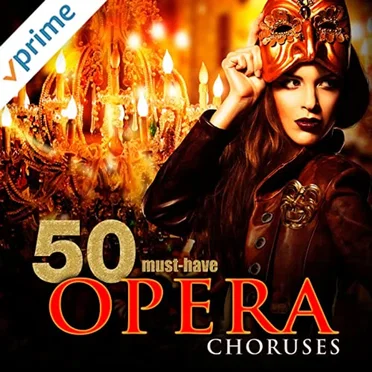 50 Must-Have Opera Choruses by Various Artists - album cover