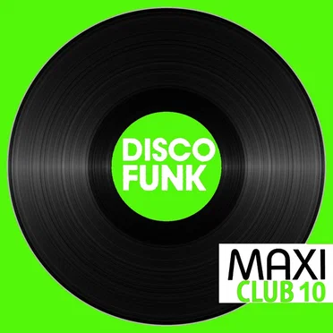 Maxi Club Disco Funk, Vol. 10 (Les maxis et club mix des titres disco funk) by Various Artists - album cover