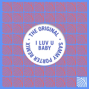 I Luv U Baby (Sammy Porter remix)