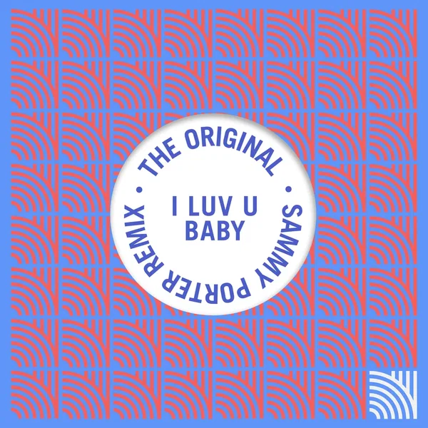 I Luv U Baby (Sammy Porter remix)