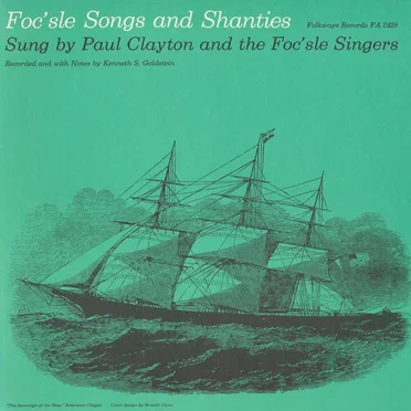 Foc’sle Songs and Shanties