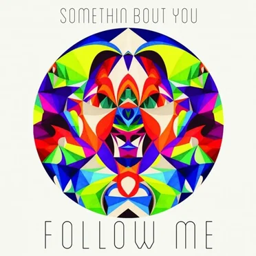 Somethin' Bout You by Follow Me - album cover