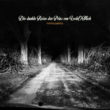 Die dunkle Reise des Prinz von LeckErMich