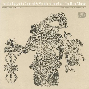 Anthology of Central and South American Indian Music by Various Artists - album cover