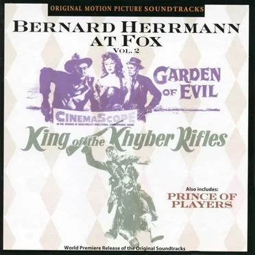Bernard Herrmann at Fox, Volume 2: Garden of Evil / Prince of Players / King of the Khyber Rifles