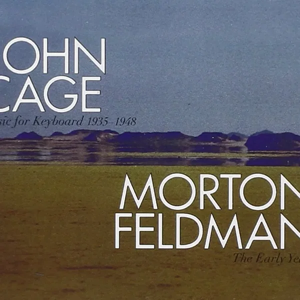 John Cage: Music for Keyboard 1935-1948 / Morton Feldman: The Early Years