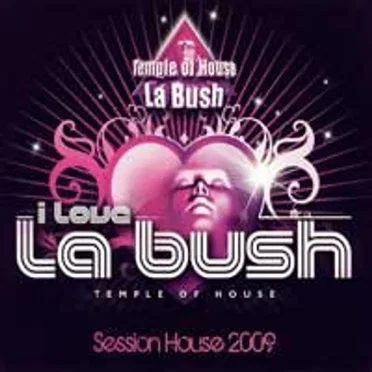 I Love La Bush Temple Of House - Session House 2009 by Various Artists - album cover