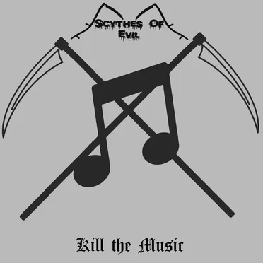 Kill the Music by Scythes of Evil - album cover