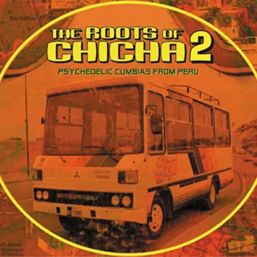 The Roots of Chicha 2: Psychedelic Cumbias from Peru by Various Artists - album cover