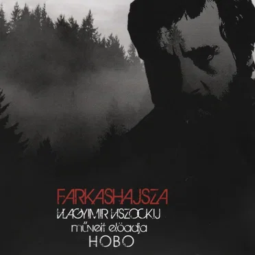 Farkashajsza: Vlagyimir Viszockij műveit előadja Hobo
