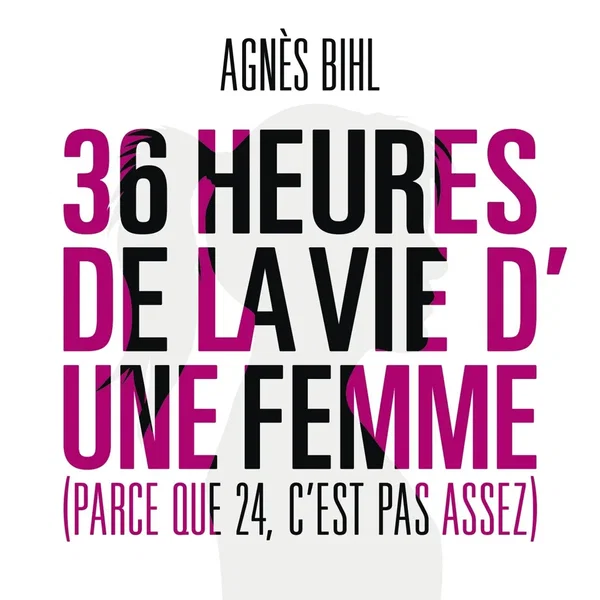 36 heures de la vie d'une femme (parce que 24 c'est pas assez)