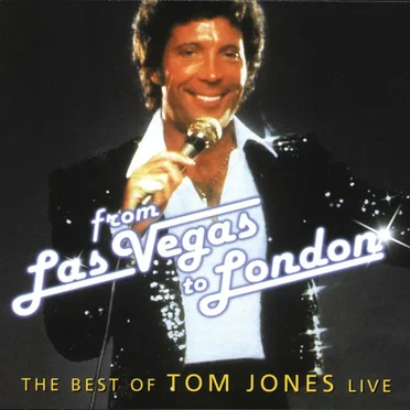 The Best of Tom Jones Live: From Las Vegas to London