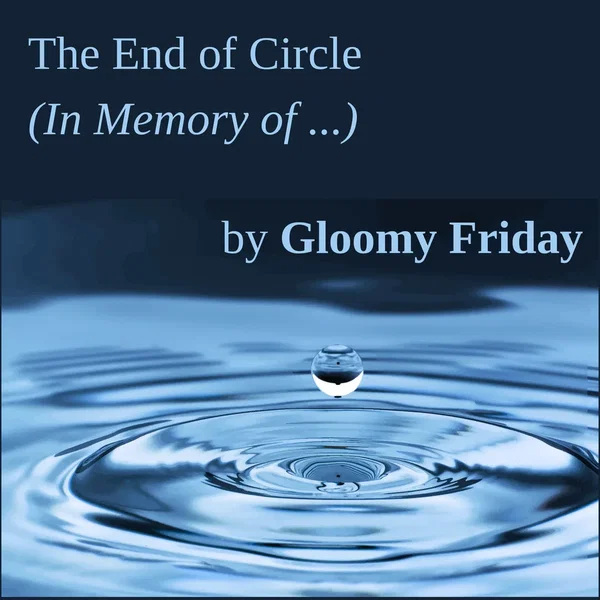 The End Of The Circle (In Memory Of...)