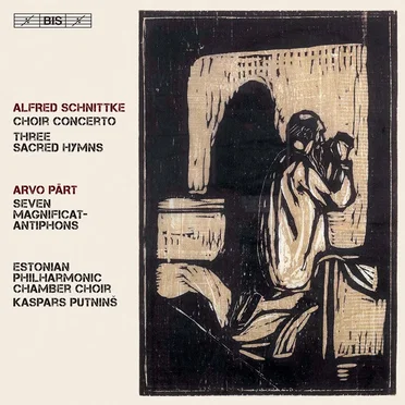 Schnittke: Choir Concerto / Three Sacred Hymns / Pärt: Seven Magnificat-Antiphons