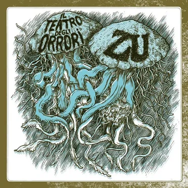 Il teatro degli orrori / Zu