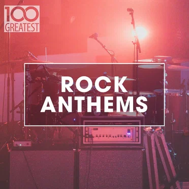 100 Greatest Rock Anthems by Various Artists - album cover