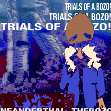 TRIALS OF A BOZO!