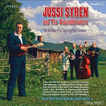 The Old Home Place Ain’t the Same Anymore by Jussi Syren and the Groundbreakers - album cover