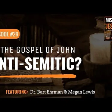 Misquoting Jesus With Bart Ehrman #29, “Is the Gospel of John Anti-Semitic?” by Bart D. Ehrman - album cover