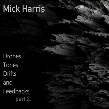 Drones Tones Drifts and Feedbacks Part 2