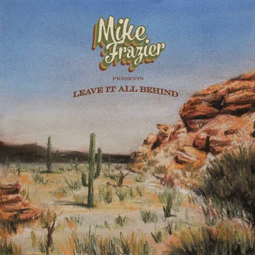 Leave It All Behind by Mike Frazier - album cover