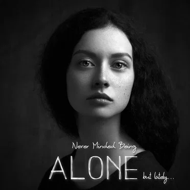 Never Minded Being Alone (but lately)