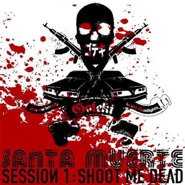 Santa Muerte, Session 1: Shoot Me Dead