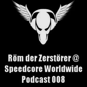 Speedcore Worldwide Podcast 008