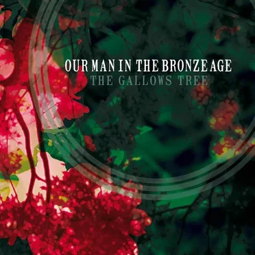 The Gallows Tree by Our Man in the Bronze Age - album cover