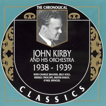 The Chronological Classics: John Kirby and His Orchestra 1938-1939 by John Kirby and His Orchestra - album cover