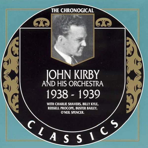 The Chronological Classics: John Kirby and His Orchestra 1938-1939
