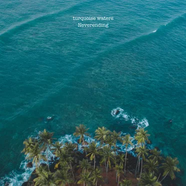 Neverending by turquoise waters - album cover